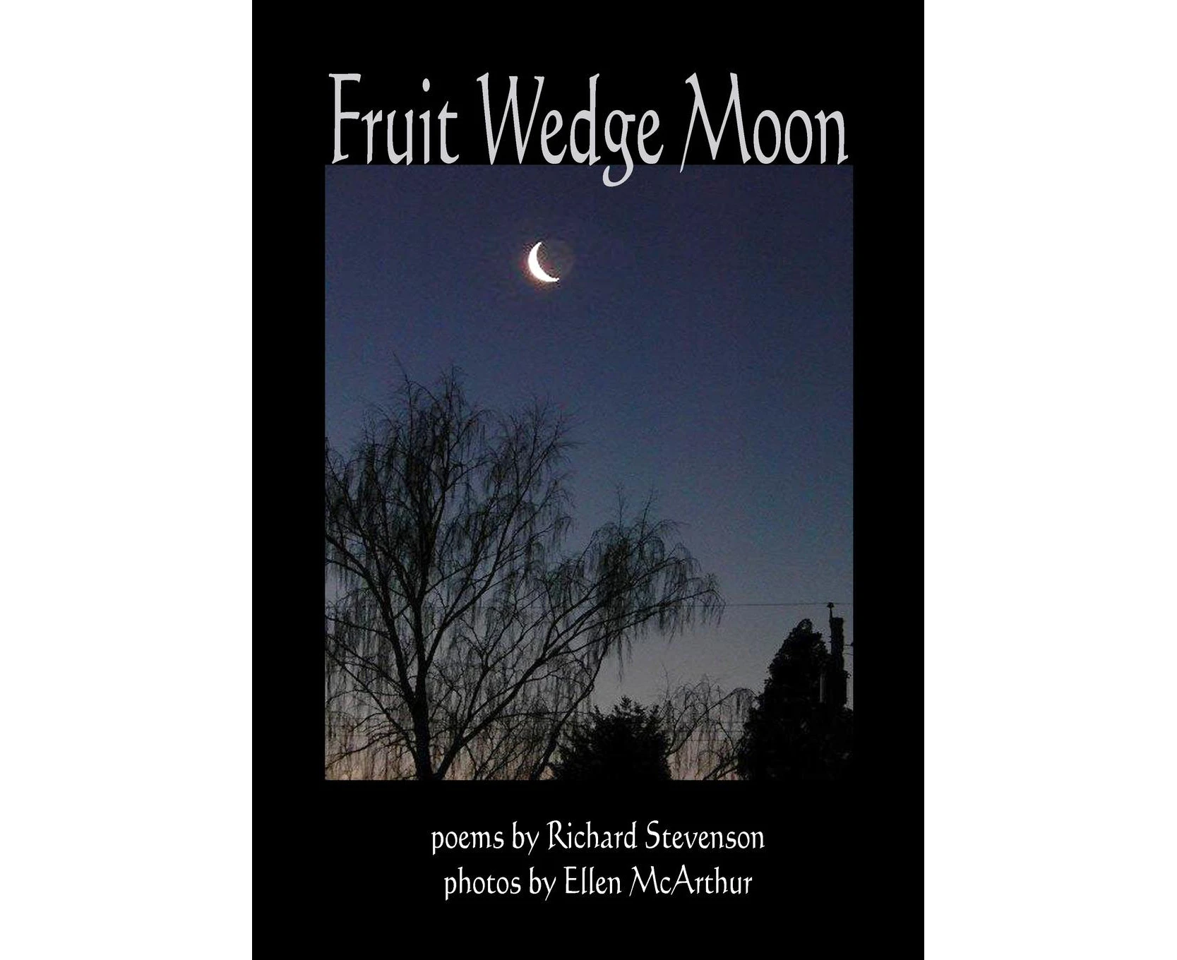 Fruit Wedge Moon: Haiku, Senryu, Tanka, Kyoka, and Zappai