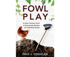 Fowl Play: A union pension fund, a community garden, an individual greed.