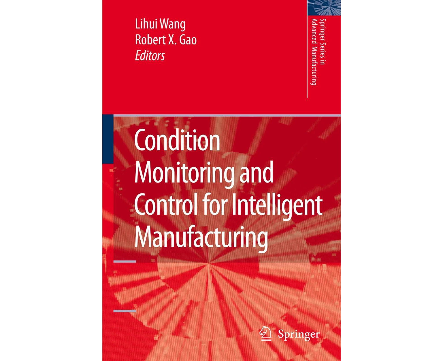 Condition Monitoring and Control for Intelligent Manufacturing (Springer Series in Advanced Manufacturing)