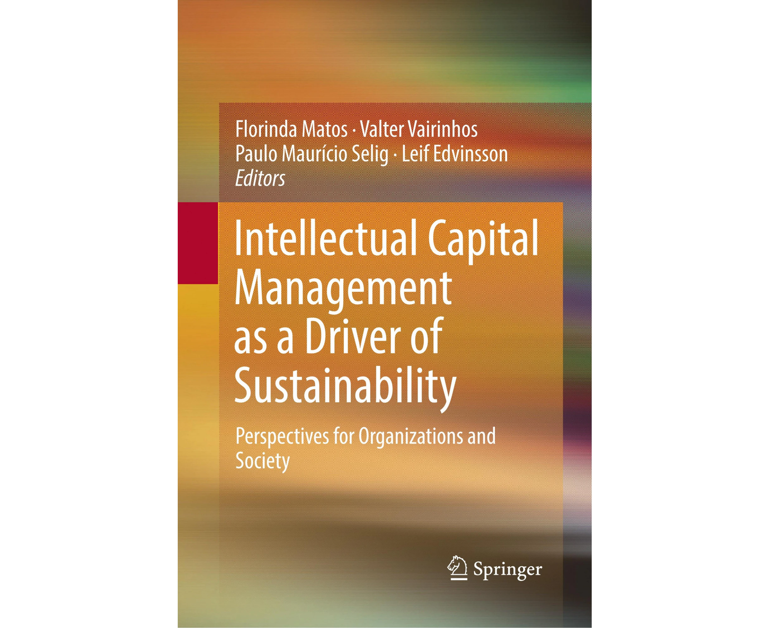 Intellectual Capital Management as a Driver of Sustainability: Perspectives for Organizations and Society