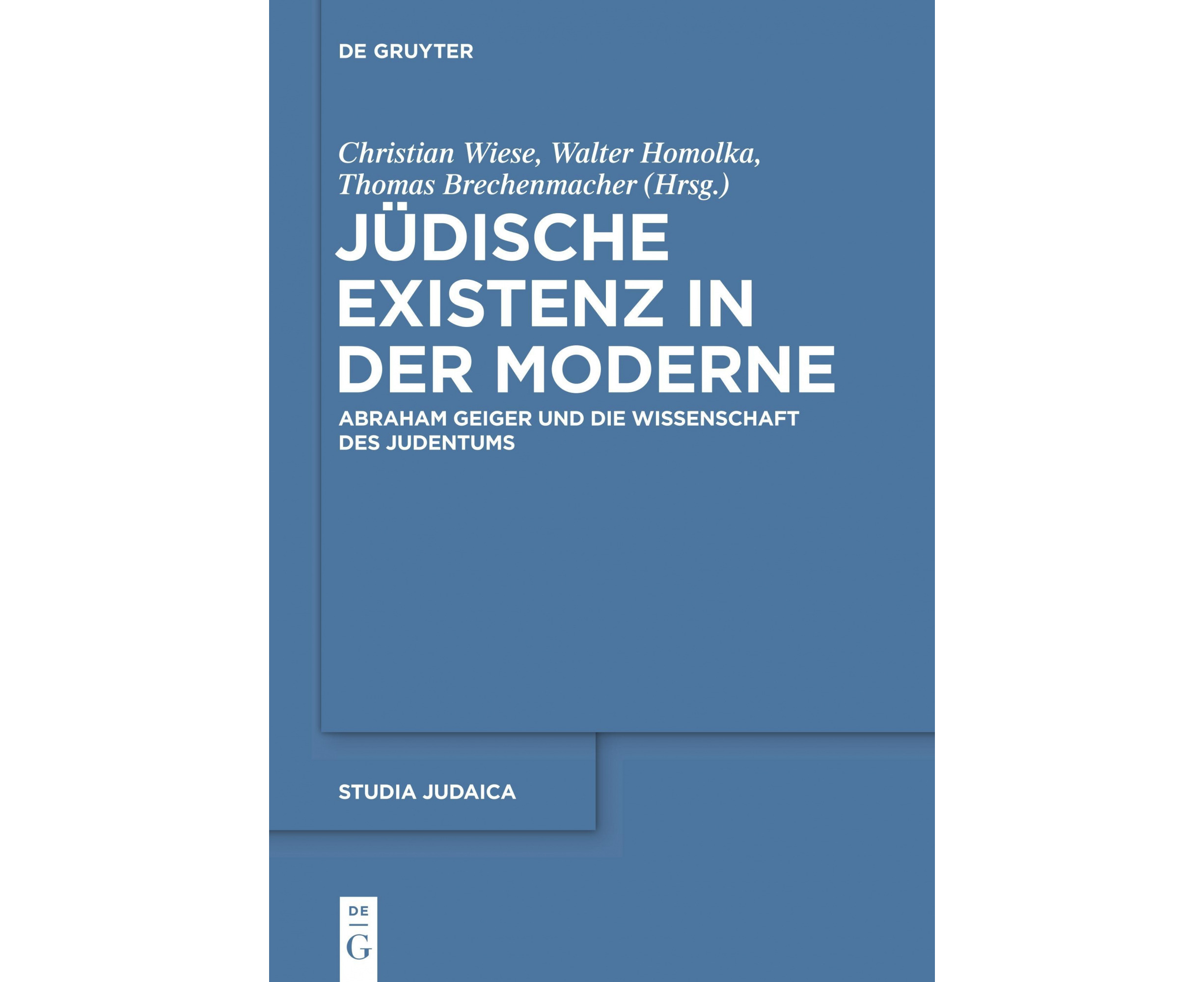 Judische Existenz In Der Moderne: Abraham Geiger Und Die Wissenschaft ...