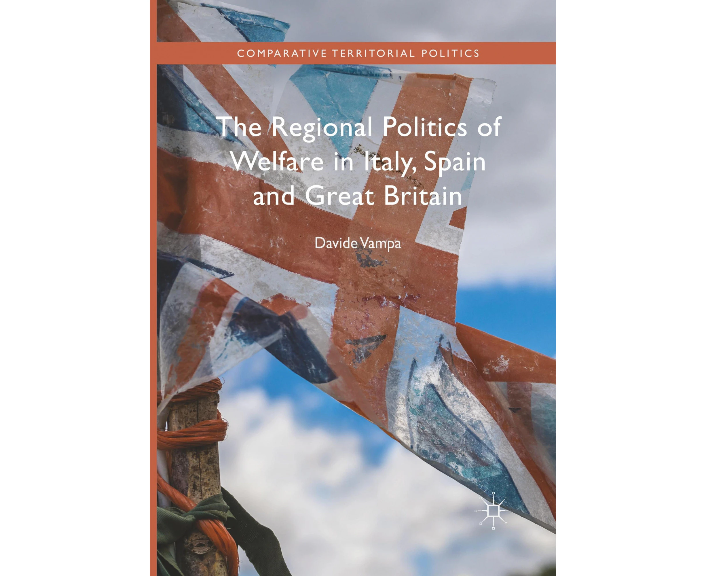 The Regional Politics of Welfare in Italy, Spain and Great Britain (Comparative Territorial Politics)