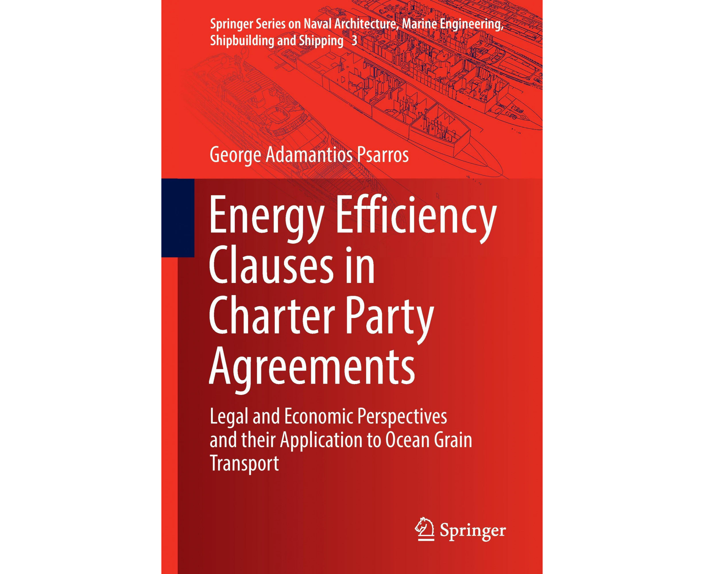 Energy Efficiency Clauses in Charter Party Agreements: Legal and Economic Perspectives and their Application to Ocean Grain Transport (Springer Series on N