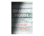 The Shadow House Paperback Book - Anna Downes