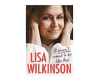 It Wasn't Meant To Be Like This Hardcover Book by Lisa Wilkinson