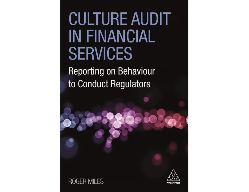 Culture Audit in Financial Services : Reporting on Behaviour to Conduct Regulators