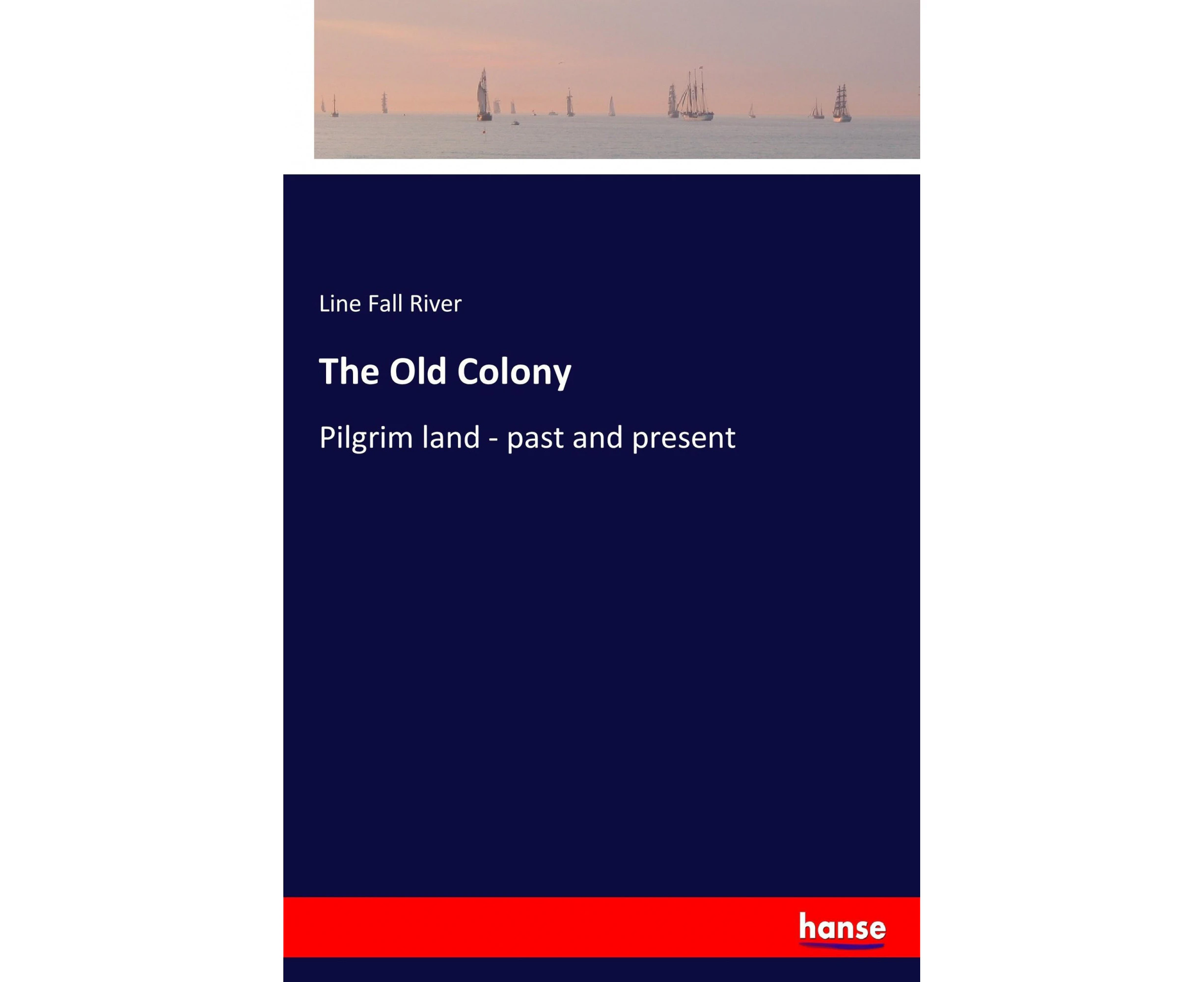 The Old Colony: Pilgrim land - past and present