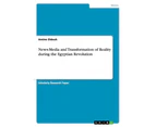 News-Media and Transformation of Reality during the Egyptian Revolution