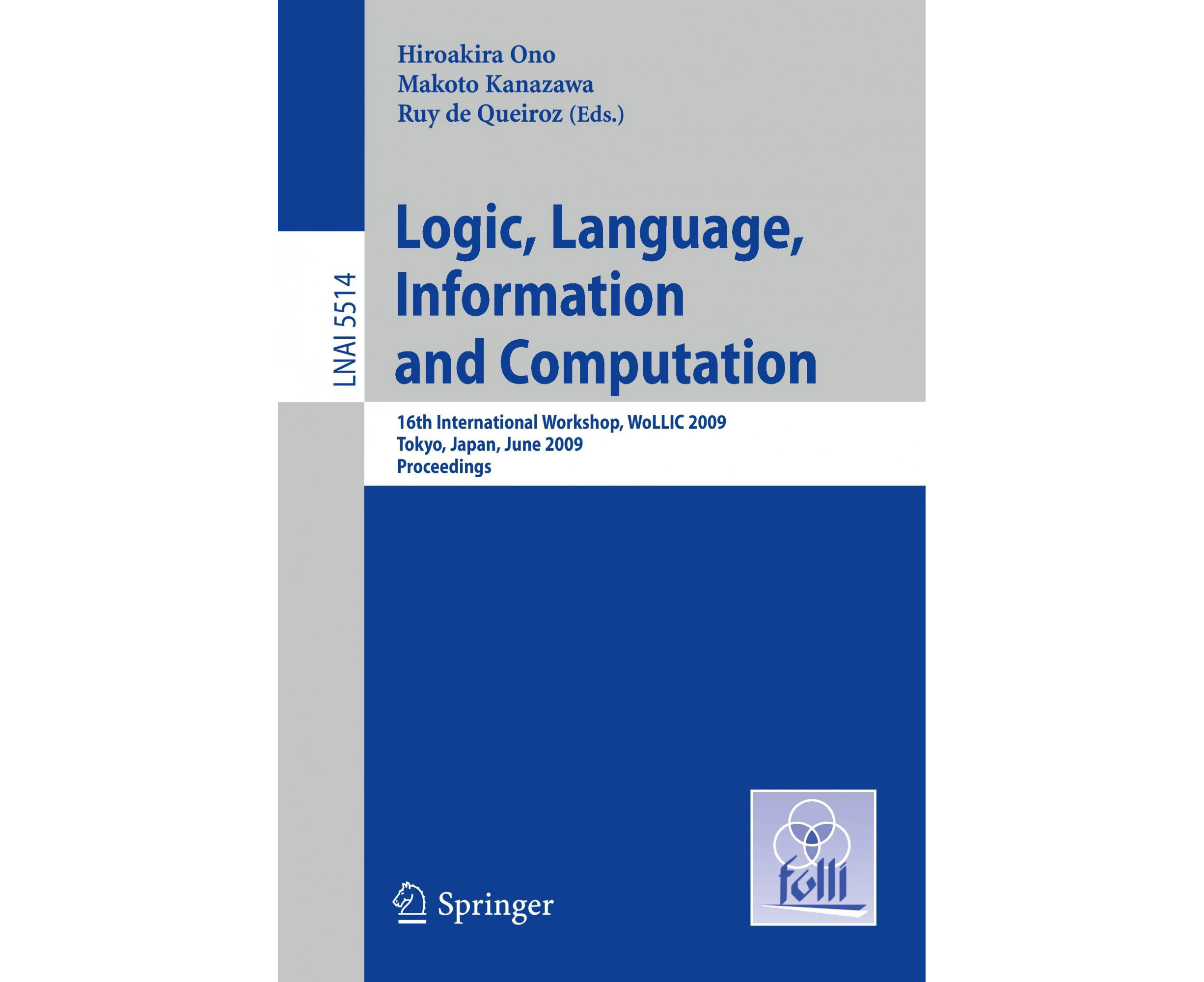 Logic, Language, Information and Computation: 16th International Workshop, Wollic 2009, Tokyo, Japan, June 21-24, 2009, Proceedings (Lecture Notes in Compu