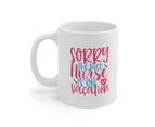 Sorry the Nice Nurse is on Vacation - Funny Double Sided Print - White Ceramic Mug 325ml - Printed In Australia