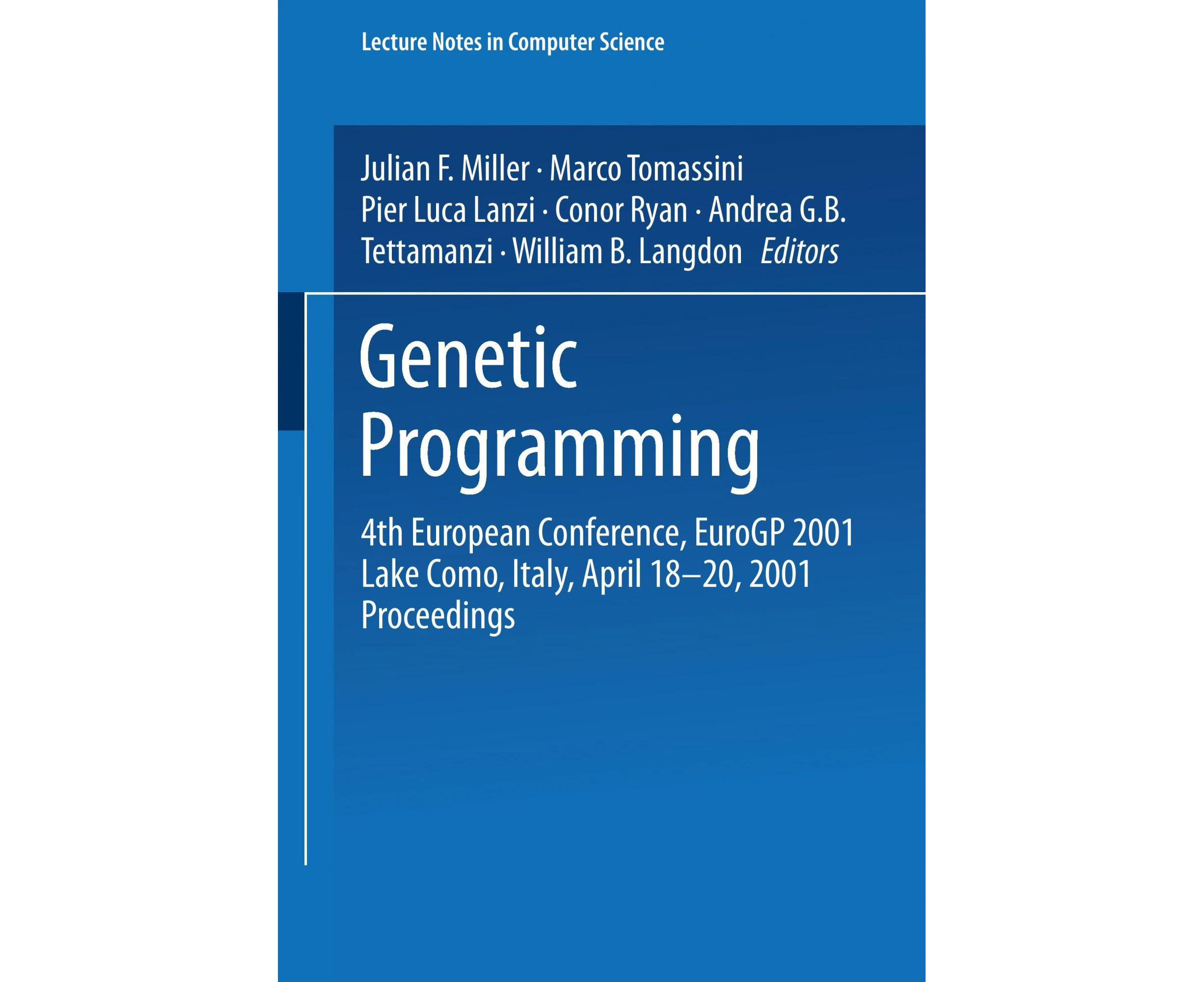 Genetic Programming: 4th European Conference, EuroGP 2001, Lake Como, Italy, April 18-20, 2001 : Proceedings (Lecture Notes in Computer Science)