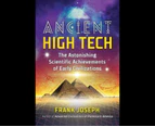 Ancient High Tech : The Astonishing Scientific Achievements of Early Civilizations