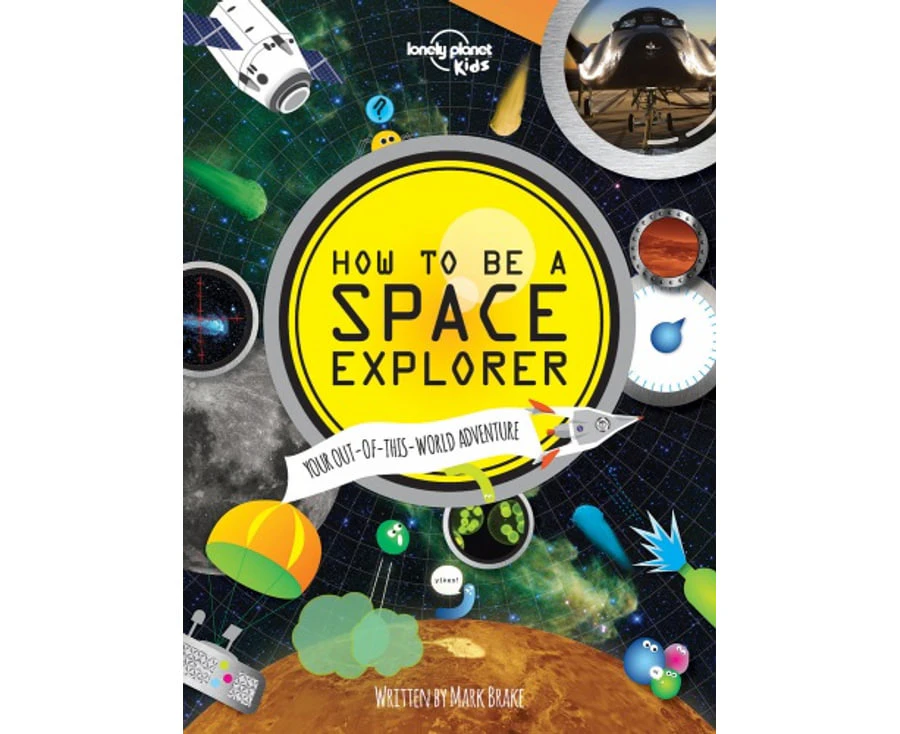 How to be a Space Explorer by Lonely Planet