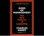 Gods of Management : The Four Cultures of Leadership