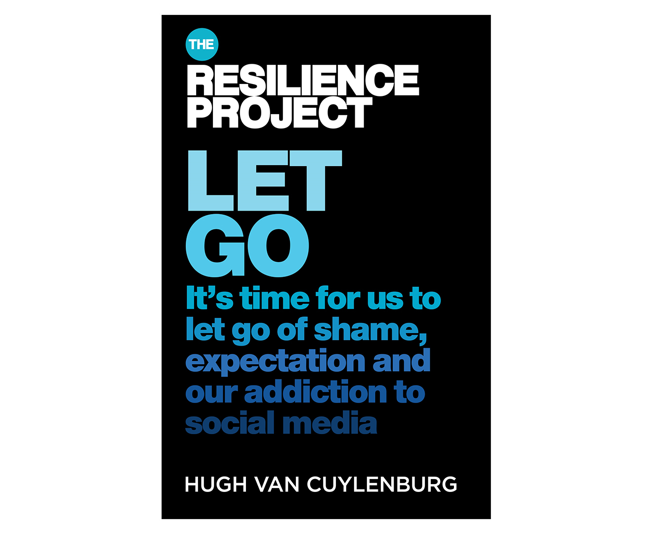 The Resilience Project: Let Go Book By Hugh Van Cuylenburg | Catch.co.nz