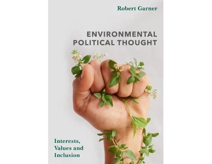 Environmental Political Thought : Interests, Values and Inclusion