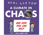 A Climate in Chaos : And how you can help