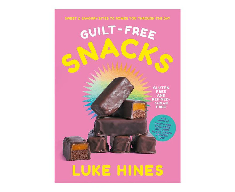 Guilt-Free Snacks!: Healthy Sweet & Savoury Snacks To Power You Through The Day - Luke Hines