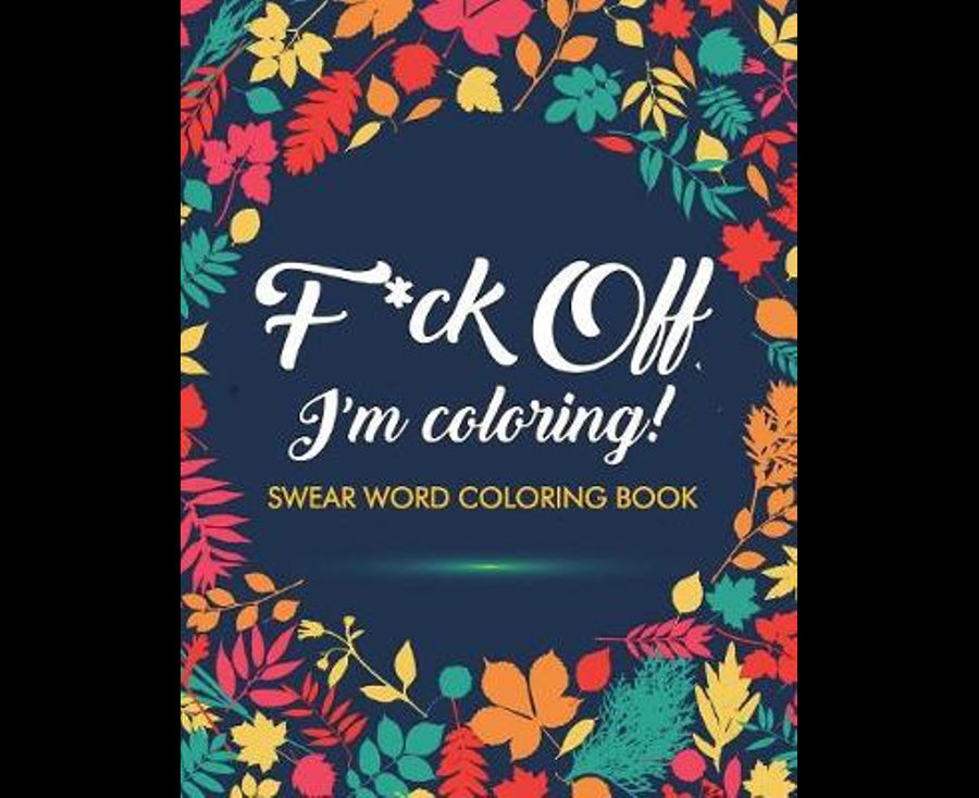 A Swear Word Coloring Book for Adults: Eat A Bag of D*cks