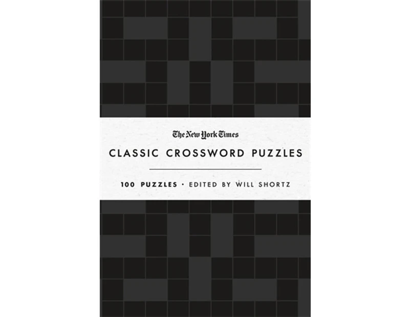 The New York Times Classic Crossword Puzzles : The New York Times Classic Crossword Puzzles