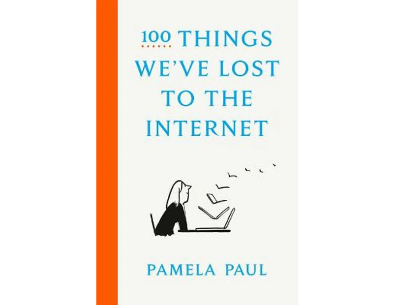 100 Things We've Lost to the Internet : 100 Things We've Lost to the Internet
