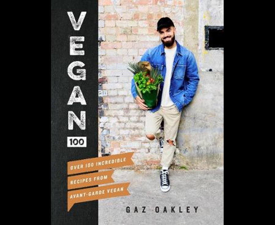 Vegan 100 : Over 100 Incredible Recipes From Avant-Garde Vegan |  