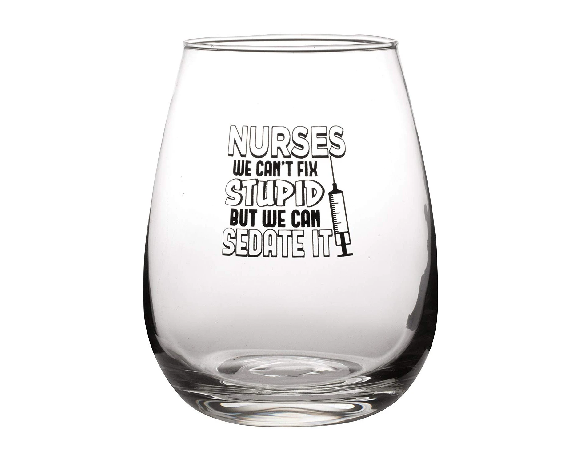 Nurses We Can't Fix Stupid But We Can Sedate It - Funny Nursing Gift - Large 500ml Stemless Wine Glass