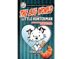 The Big World According to Little Hunterman: Fun and Seriously Cool Doggy Wisdom for Dog Lovers (Little Hunterman)