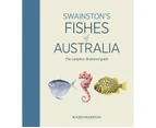 Swainston's Fishes of Australia : The complete illustrated guide