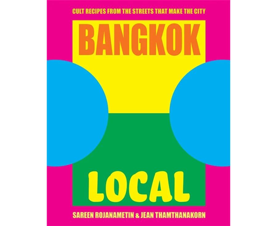 Bangkok Local Hardback Cookbook : Cult Recipes from the Streets that Make the City