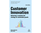 Customer Innovation : Delivering a Customer-Led Strategy for Sustainable Growth