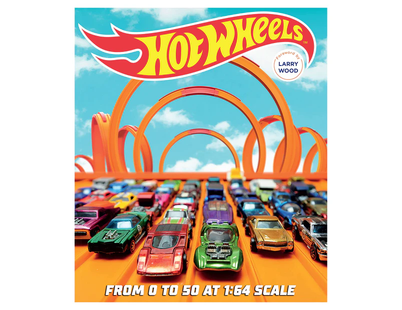 Hot Wheels: From 0 To 50 at 1:64 Scale Hardcover Book by Kris Palmer