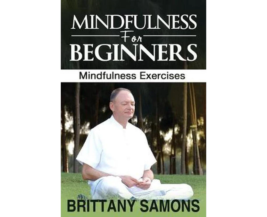 Mindfulness for Beginners: Mindfulness Exercises