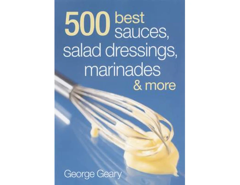 500 Best Sauces, Salad Dressings, Marinades & More