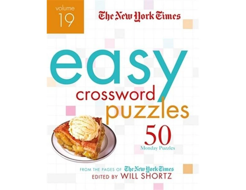 The New York Times Easy Crossword Puzzles Volume 19 : 50 Monday Puzzles from the Pages of The New York Times