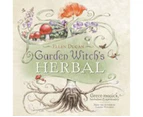 Garden Witch's Herbal : Green Magick, Herbalism and Spirituality
