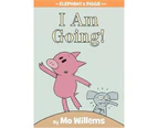 I Am Going! (an Elephant and Piggie Book)