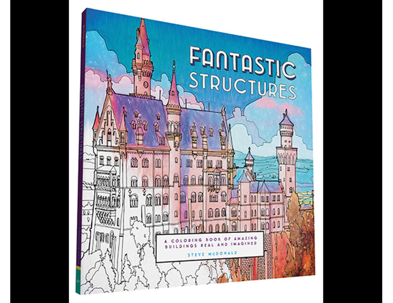 Fantastic Structures : A Coloring Book of Amazing Buildings Real and Imagined