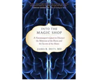 Into the Magic Shop : A Neurosurgeon's Quest to Discover the Mysteries of the Brain and the Secrets of the Heart