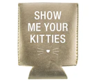 Show Me Your Kitties Novelty Stubby Holder