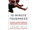 10-Minute Toughness : The Mental Training Program for Winning Before the Game Begins