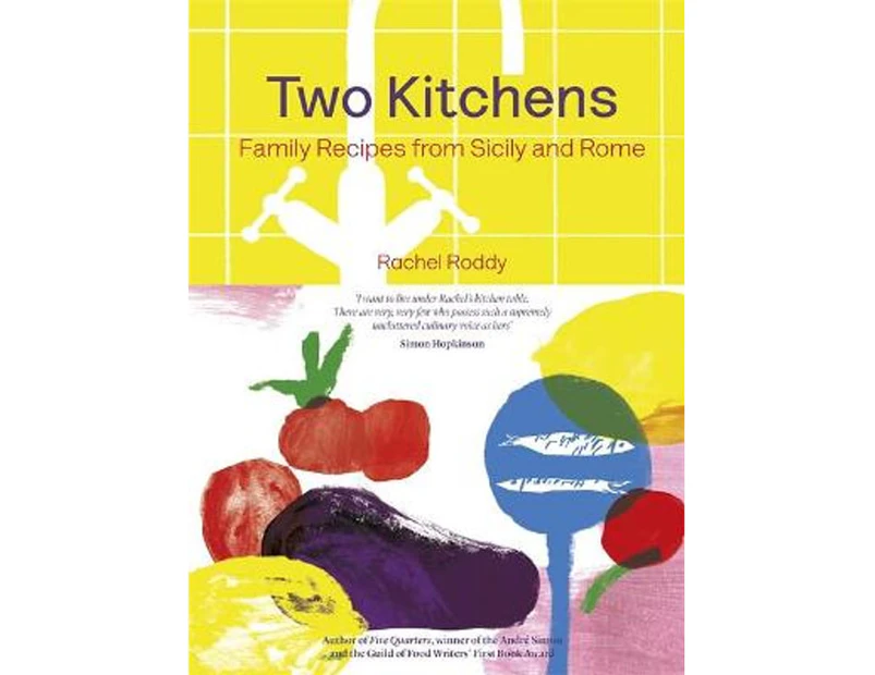 Two Kitchens : 120 Family Recipes from Sicily and Rome