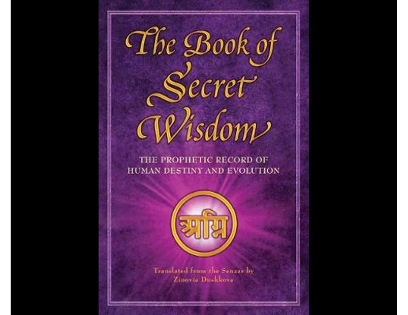 The Book of Secret Wisdom : The Prophetic Record of Human Destiny and Evolution