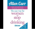 The Easy Way for Women to Stop Drinking by Allen Carr