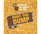 52 Things to Do While You Poo Hunt The Dump Hardback Book