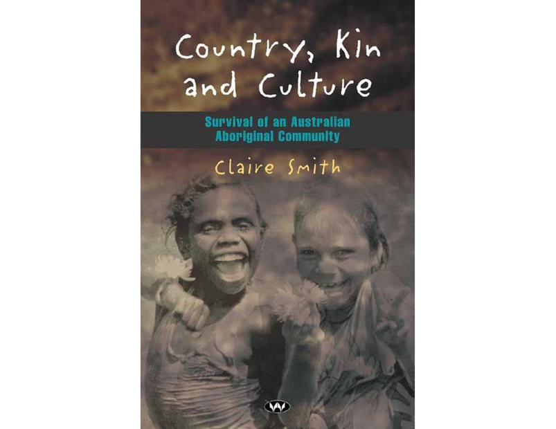Country, Kin and Culture: Survival of an Australian Aboriginal Community