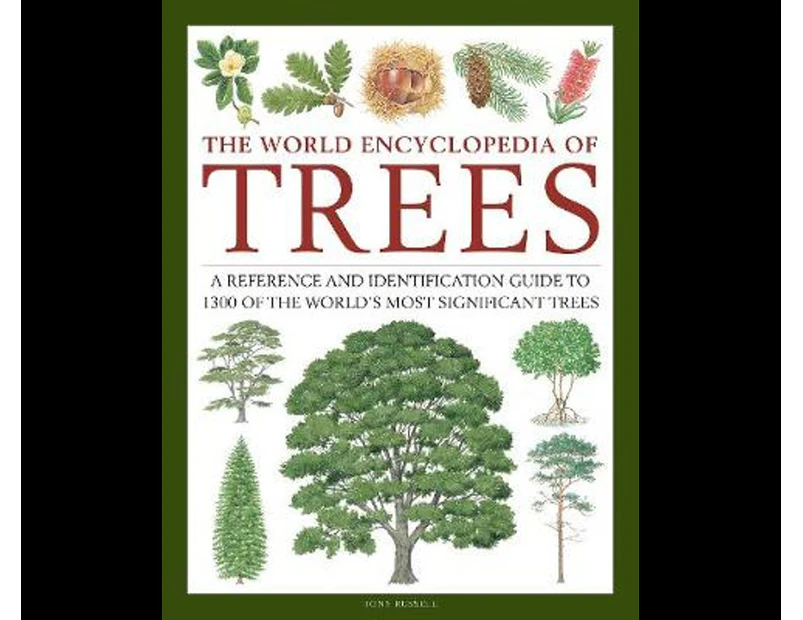 World Encyclopedia of Trees, The : A reference and identification guide to 1300 of the world's most significant trees
