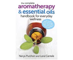 The Complete Aromatherapy and Essential Oils Handbook