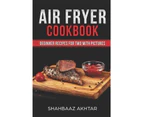 Air Fryer Cookbook Beginner Recipes for Two With Pictures