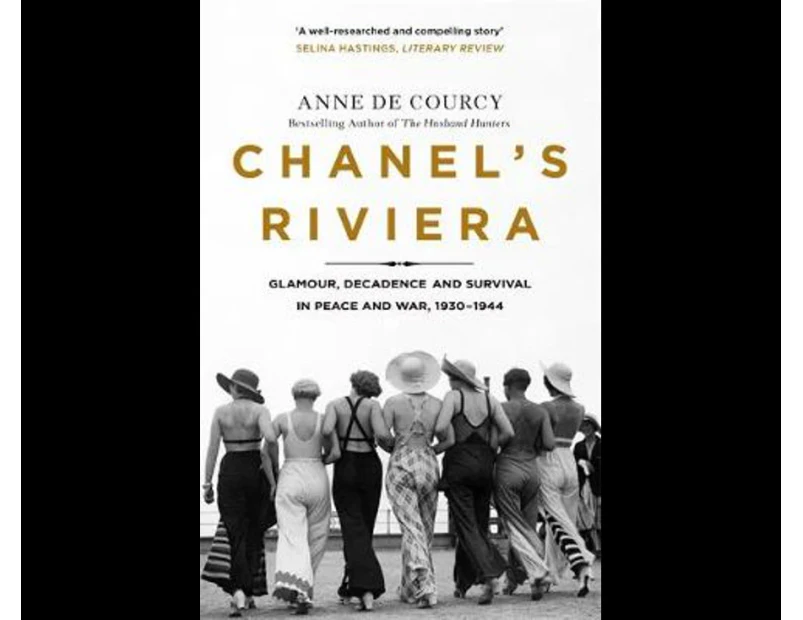 Chanel's Riviera : Life, Love and the Struggle for Survival on the Cote d'Azur, 1930 1944